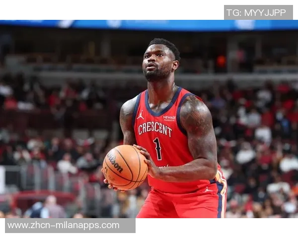 鹈鹕迎战东部第一锡安伤愈复出助力西部逆袭